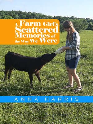 cover image of A Farm Girl's Scattered Memories of the Way We Were